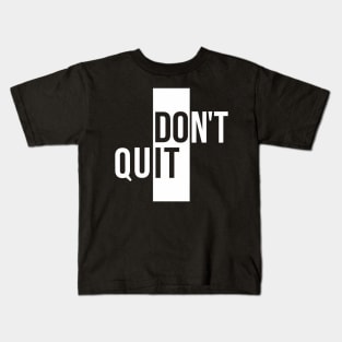 Don't quit Kids T-Shirt